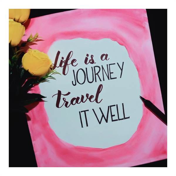 Calligraphy Creators -Life Is A Journey Travel It Well -Handmade Without Frame